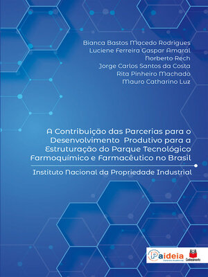 cover image of A Contribuição das Parcerias para o Desenvolvimento Produtivo para a Estruturação do Parque Tecnológico Farmoquímico e Farmacêutico no Brasil